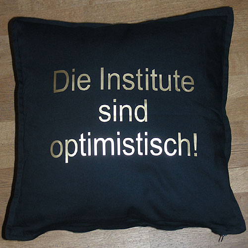 Die Institute sind optimistisch!